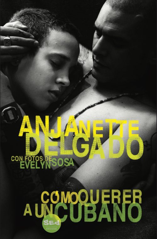 Portada de Cómo querer a un cubano, de Anjanette Delgado, con fotografías de Evelyn Sosa